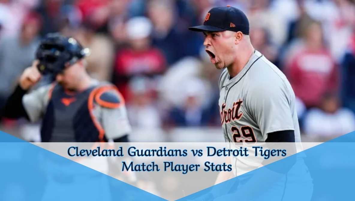 Cleveland Guardians vs Detroit Tigers Match Player Stats