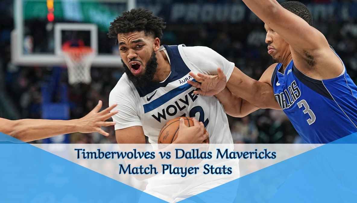 Timberwolves vs Dallas Mavericks Match Player Stats