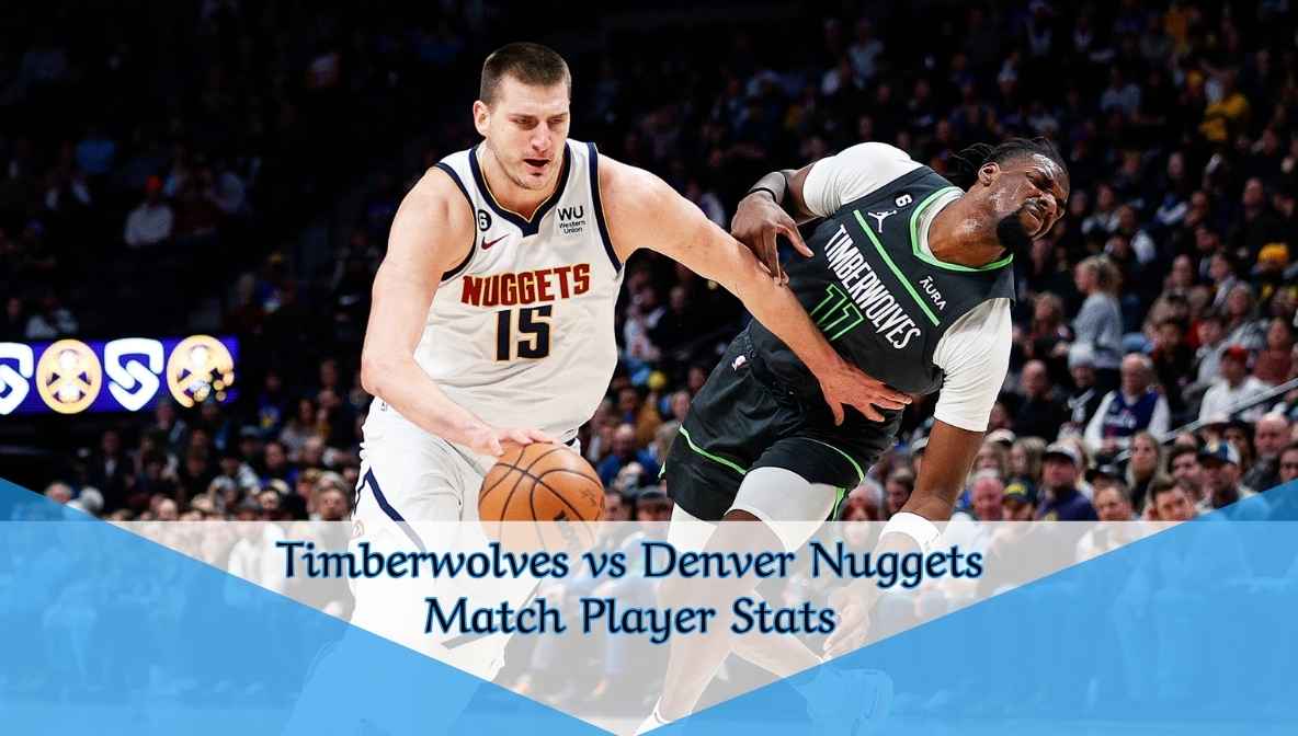 Timberwolves vs Denver Nuggets Match Player Stats